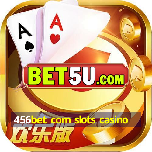 456bet com slots casino